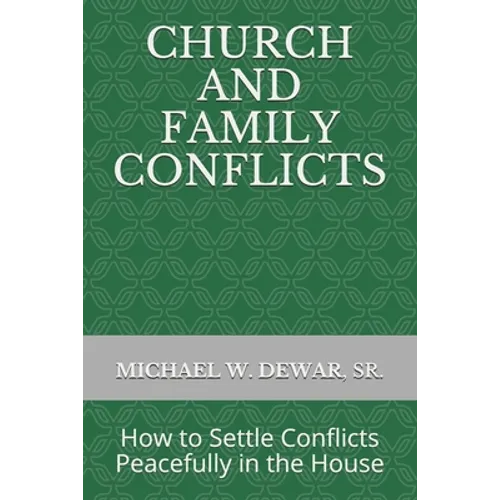 Church and Family Conflicts: How to Settle Conflicts Peacefully in the House