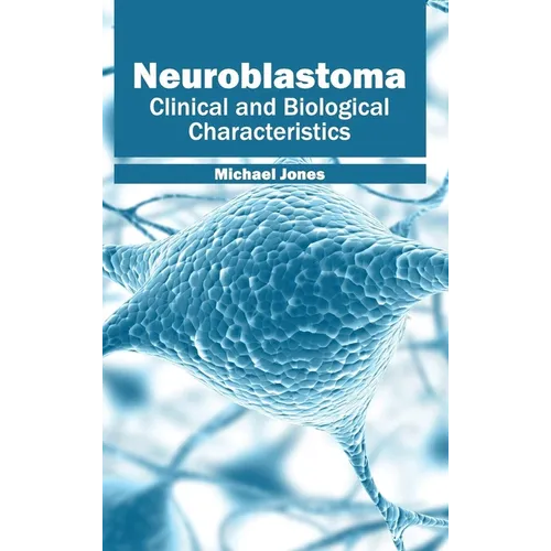 Neuroblastoma: Clinical and Biological Characteristics - Hardcover