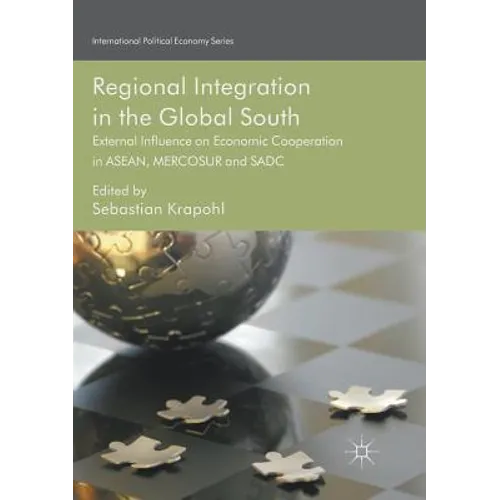 Regional Integration in the Global South: External Influence on Economic Cooperation in Asean, Mercosur and Sadc