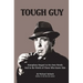 Tough Guy: Humphrey Bogart in His Own Words and in the Words of Those Who Knew Him