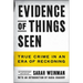 Evidence of Things Seen: True Crime in an Era of Reckoning