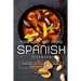 More than Just Tapas Spanish Cookbook: A History of Culinary Diversity and Togetherness