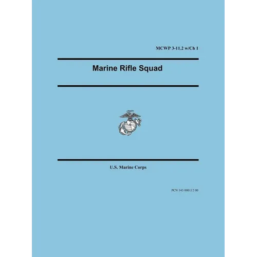 Marine Rifle Squad (Marine Corps Warfighting Publication 3-11.2)