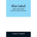 William Coaldwell, Caldwell or Coldwell of England, Massachusetts, Connecticut and Nova Scotia: historical sketch of the family and name and record of
