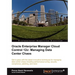 Oracle Enterprise Manager Cloud Control 12c: Managing Data Center Chaos