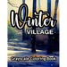 Winter Village Grayscale Coloring Book: A wonderful coloring book for adults.