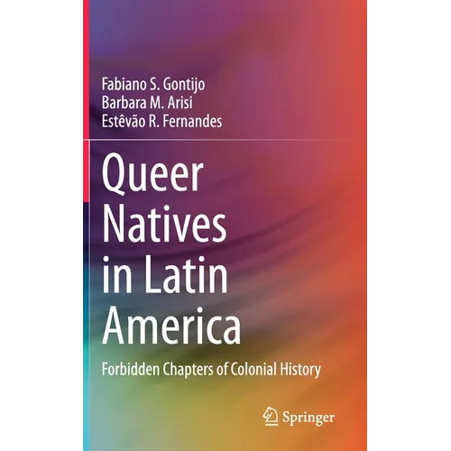 Queer Natives in Latin America: Forbidden Chapters of Colonial History
