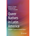 Queer Natives in Latin America: Forbidden Chapters of Colonial History