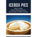 Icebox Pies: Easy To Make Mouth-Watering Icebox Pies Recipes To Make At Home: How To Make Lemon Icebox Pie