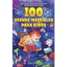 100 hechos increíbles para niños: Una colección de datos curiosos y fascinantes que no puedes dejar de conocer