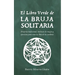 El Libro Verde De La Bruja Solitaria: Brujería tradicional, hechizos de magia y ejercicios para crear tu libro de las sombras