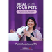 Heal With Your Pets: We Heal Our Pets They Heal Us Together, We Heal The World