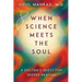 When Science Meets the Soul: A Doctor's Quest for Deeper Healing