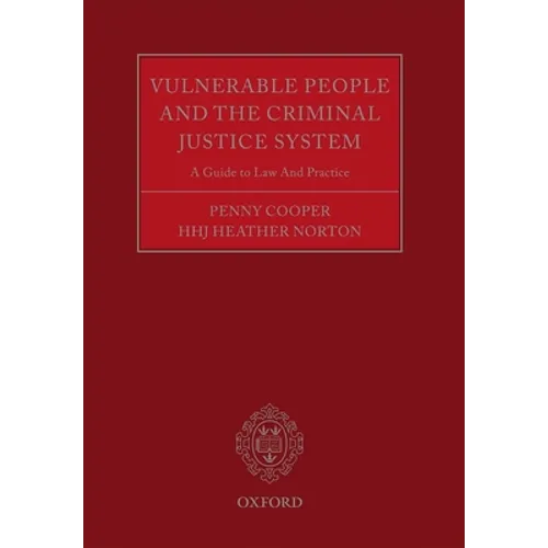 Vulnerable People and the Criminal Justice System: A Guide to Law and Practice