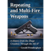 Repeating and Multi-Fire Weapons: A History from the Zhuge Crossbow Through the AK-47