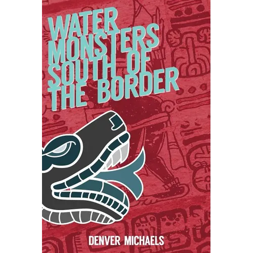 Water Monsters South of the Border