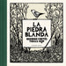 La Piedra Blanda / The Soft Stone
