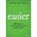 Easier: 60 Ways to Make Your Work Life Work for You