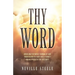 Thy Word: Unveiling the Whole Counsel of God From Heaven to Earth Into Eternity for all People in the Last Days