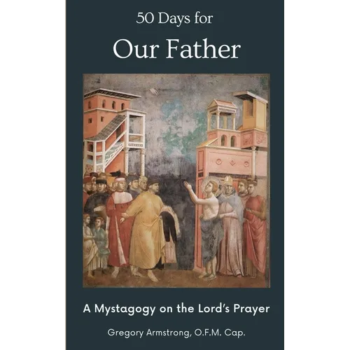 50 Days for Our Father: A Mystagogy on the Lord's Prayer