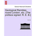 Geological Rambles Round London, Etc. [The Preface Signed: R. E. B.]