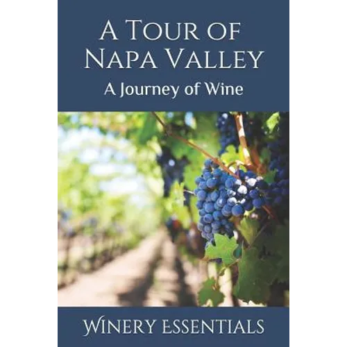 A Tour of Napa Valley: A Journey of Wine