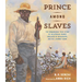 Prince Among Slaves: The Remarkable True Story of an African Prince Enslaved in Mississippi, and His Journey Home