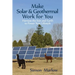 Make Solar and Geothermal Work For You: Harness the Sun and Earth to Power Your Lifestyle