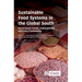 Sustainable Food Systems in the Global South: Performance Trends, Vulnerabilities and Policy Frameworks