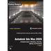 Autodesk 3ds Max 2020: A Detailed Guide to Modeling, Texturing, Lighting, and Rendering, 2nd Edition