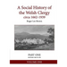 A Social History of the Welsh Clergy circa 1662-1939: PART ONE sections one to six. VOLUME ONE