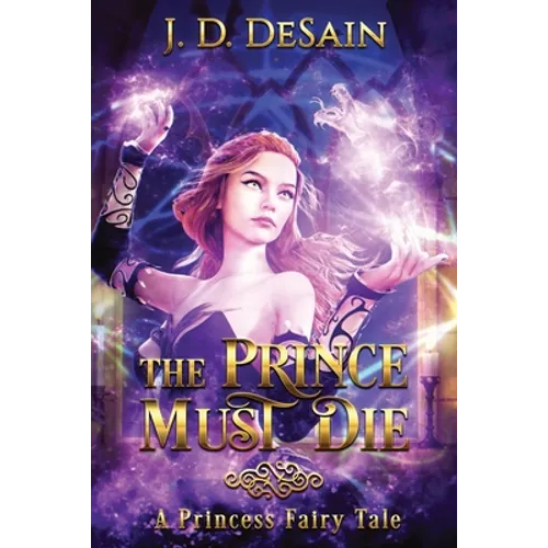 The Prince Must Die!: A Princess Fairy Tale