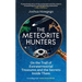 The Meteorite Hunters: On the Trail of Extraterrestrial Treasures and the Secrets Inside Them
