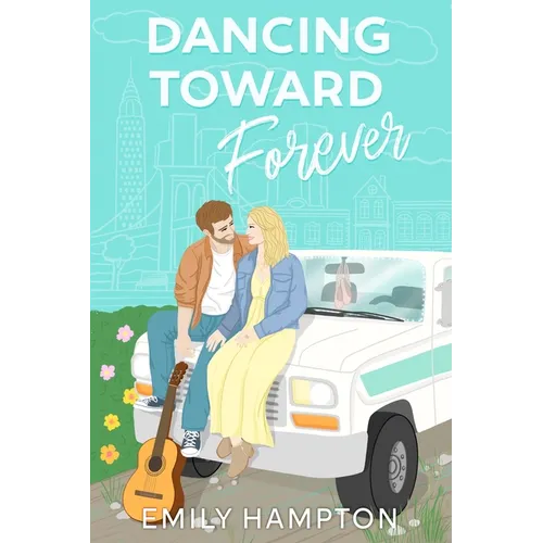 Dancing Toward Forever: A Story of Love, Faith, and Finding Home