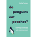 Do Penguins Eat Peaches?: And Other Unexpected Ways to Discover What Your Customers Want