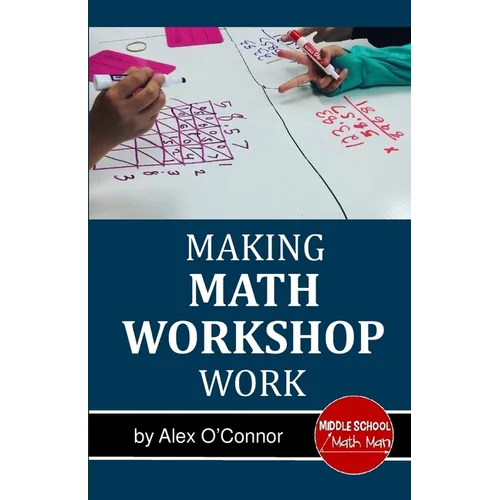 Making Math Workshop Work: Getting Math Workshop Started in the Middle School Grades