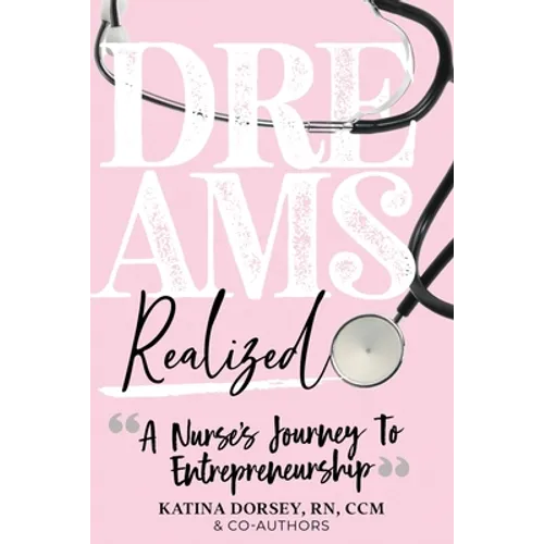 Dreams Realized: A Nurse's Journey To Entrepreneurship!