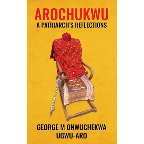 Arochukwu: A Patriarch's Reflections