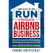 How to Set Up and Run a Successful Airbnb Business: Outearn Your Competition with Skyrocketing Rental Income and Leave Your 9 to 5 Job Even If You Are