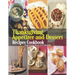 Thanksgiving Appetizer and Dessert Recipes Cookbook: Recipes and Inspiration for a Festive Holiday Meal