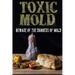 Toxic Mold: Beware Of The Dangers Of Mold