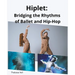 Hiplet: Bridging the Rhythms of Ballet and Hip-Hop