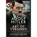 Adolf Hitler and the Art of Tyranny: Nazi Germany's Infamous Leader