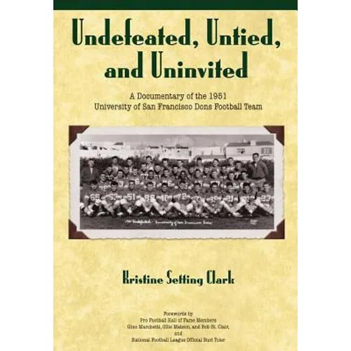 Undefeated, Untied and Uninvited: A Documentary of the 1951 University of San Francisco Dons Football Team