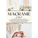 Macrame: 2 in 1 - Macramé for beginners + Macramé patterns. Complete step by step guide to master macramé art and make wonderfu