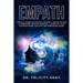 Empath: Survival Guide for Empaths, Become a Healer Instead of Absorbing Negative Energies. A Complete Guide for Developing Your Gift and Overcoming F
