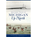 Historic Tales of Michigan Up North