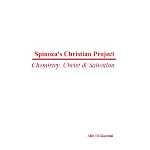 Spinoza's Christian Project: Chemistry, Christ & Salvation