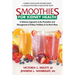 Smoothies for Kidney Health: A Delicious Approach to the Prevention and Management of Kidney Problems and So Much More