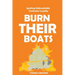 Burn Their Boats: Igniting Unbreakable Customer Loyalty